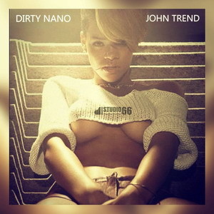 Dirty Nano and John Trend