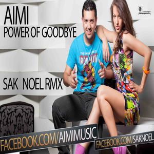 New Hit – Aimi and Sak Noel – Power of Goodbye Aimi and Sak Noel