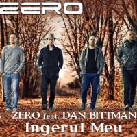 New Single – Zero feat. Dan Bittman – Ingerul Meu Zero feat. Dan Bittman - Ingerul Meu