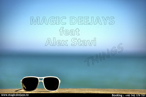 Magic Deejays feat Alex Stavi - Things