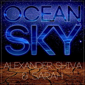 New Single – Alexander Shiva & Sarah – Ocean Sky Alexander Shiva & Sarah - Ocean Sky