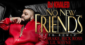 DJ Khaled Feat. Drake, Rick Ross, & Lil Wayne - No New Friends