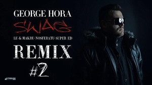 Lansare Swag Remix nr.2 – George Hora, LU-K, Makru, Nosferatu si Super Ed Lansare Swag Remix nr.2