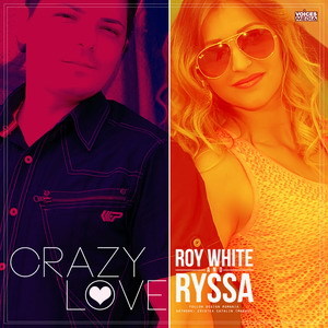Roy White & Ryssa - Crazy Love