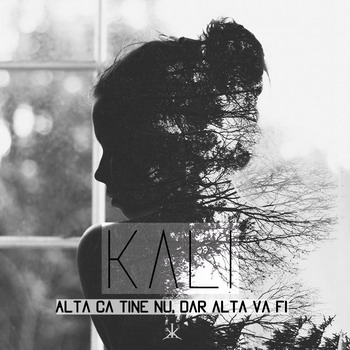 New Hit: KALI – Alta ca tine nu, dar alta va fi KALI - Alta ca tine nu, dar alta va fi