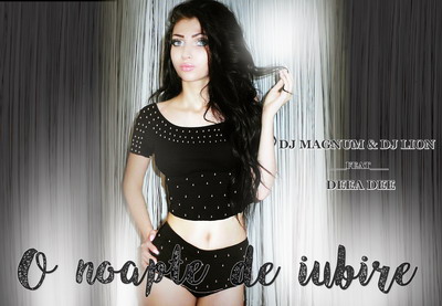 Dj Magnum & Dj Lion si Deea Dee lanseaza summer hit-ul “O noapte de iubire” ! Dj MaGnUm & Dj Lion feat. Deea Dee - O noapte de iubire