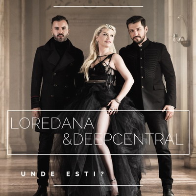 Loredana & Deepcentral - Unde esti