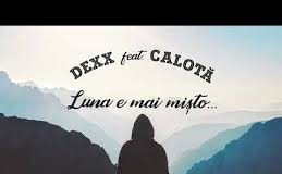 Dexx ne incanta din nou cu o piesa fresh: DEXX feat. CALOTA – LUNA E MAI MISTO